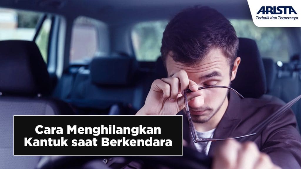 Cara Menghilangkan Kantuk saat Berkendara Arista